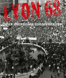 LYON 68, DEUX DÉCENNIES CONTESTATAIRES