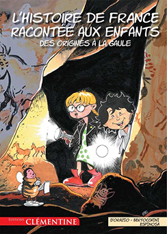 L’HISTOIRE DE FRANCE RACONTEE AUX ENFANTS, TOME 1, DES ORIGINES A LA GAULE - L. D’Orazio, F. Bertocchinni, M. Espinosa