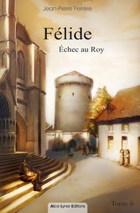 FELIDE, ECHEC AU ROY (TOME 6)