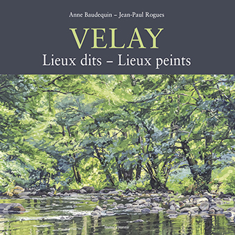 VELAY LIEUX DITS - LIEUX PEINTS : Anne Baudequin  – Jean-Paul Rogues