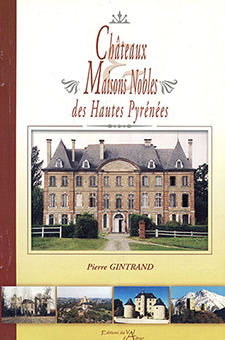 CHÂTEAUX ET MAISON NOBLES DES HAUTES-PYRENEES - Pierre Gintrand