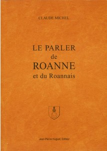 LE PARLER DE ROANNE ET DU ROANNAIS - C. Michel