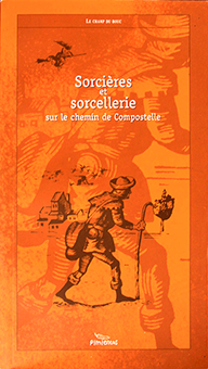 SORCIERES & SORCELLERIE SUR LE CHEMIN DE COMPOSTELLE 