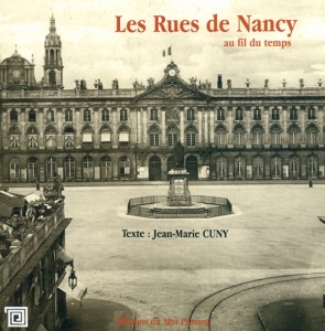 LES RUES DE NANCY AU FIL DU TEMPS-Jean Marie Cuny