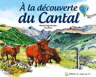A LA DÉCOUVERTE DU CANTAL - P. Vergne-Rochès, Véro Béné