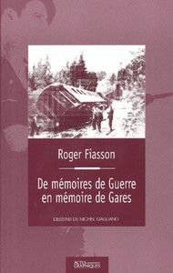 DE MEMOIRES DE GUERRE EN MEMOIRE DE GARES - R. Fiasson