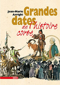 GRANDES DATES DE L'HISTOIRE CORSE-ARRIGHI J MARIE