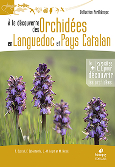 A LA DECOUVERTE DES ORCHIDEES EN LANGUEDOC ET PAYS CATALAN - Roselyne BUSCAIL, Francis DABONNEVILLE, Jean-Marc LEWIN, Michel NICOLE