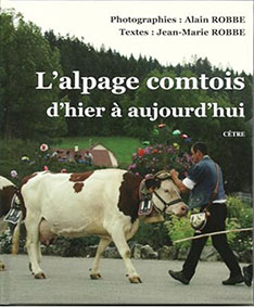 L'ALPAGE COMTOIS D'HIER A AUJOURD'HUI - Robbe Jean-Marie
