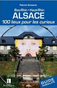 ALSACE 100 LIEUX POUR LES CURIEUX