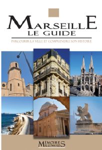 MARSEILLE LE GUIDE-Marc BOUIRON – Catherine Dureuil-Bourrachau