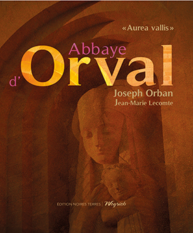 ABBAYE D’ORVAL « AUREA VALLIS » - Joseph Orban
