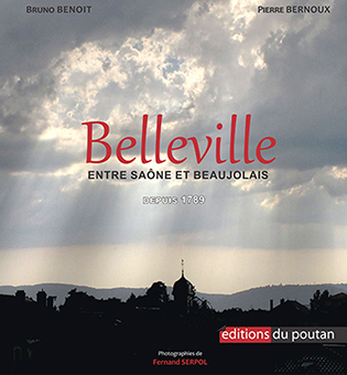 BELLEVILLE : UNE HISTOIRE EN BEAUJOLAIS DEPUIS 1789 - Collectif