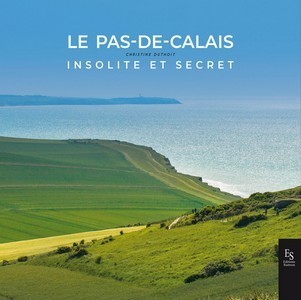 LE PAS DE CALAIS INSOLITE ET SECRET - C. Duthoit