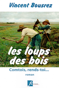 LES LOUPS DES BOIS : COMTOIS, RENDS-TOI - Vincent BOUREZ