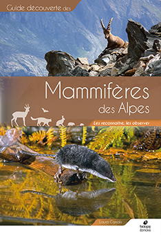 MAMMIFERES DES ALPES, LES RECONNAITRE, LES OBSERVER - Laura Canalis