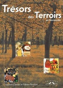 TRESORS DES TERROIRS EN NORMANDIE - F. Perucca, L. Garnier