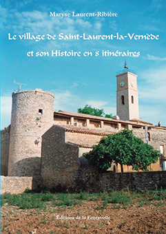 LE VILLAGE DE SAINT-LAURENTS-LA-VERNEDE ET SON HISTOIRE EN 8 ITINERAIRES - Maryse Laurent Ribière