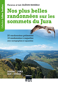 NOS PLUS BELLES RANDONNEES SUR LES SOMMETS DU JURA - Florence LoÏc Guenin Randelli