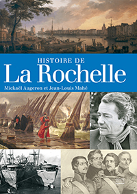  HISTOIRE DE LA ROCHELLE - Mickael Augeron Jean Louis Mahe