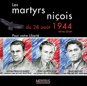 LES MARTYRS NIÇOIS DU 28 AOÛT 1944, POUR NOTRE LIBERTÉ ! - Michel Goury