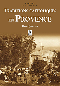 TRADITIONS CATHOLIQUES EN PROVENCE-Henri Joannet