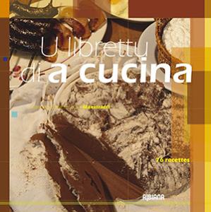 U LIBRETTU DI A CUCINA 76 RECETTES - Fabienne et Marie-Louise Maestracci 