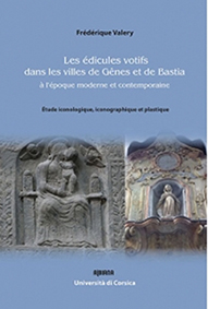 LES EDICULES VOTIFS DANS LES VILLES DE GENES ET DE BASTIA A L'EPOQUE MODERNE ET CONTEMPORAINE