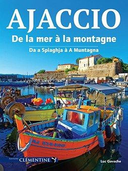 AJACCIO : DE LA MER A LA MONTAGNE - Luc Gavache 