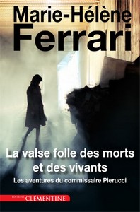 LA VALSE FOLLE DES MORTS ET DES VIVANTS SAGA PIERUCCI (tome 10) - MH. Ferrari