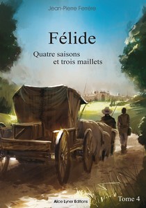 FELIDE, QUATRE SAISONS ET TROIS MAILLETS (TOME 4) - JP. Férrère
