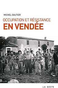 OCCUPATION ET RESISTANCE EN VENDEE-Michel Gautier