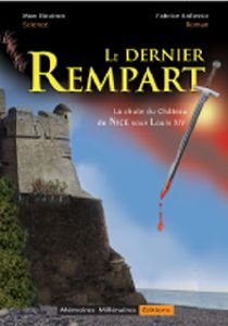 LE DERNIER REMPART, LA CHUTE DU CHATEAU DE NICE SOUS LOUIS XIV-Fabrice Anfosso