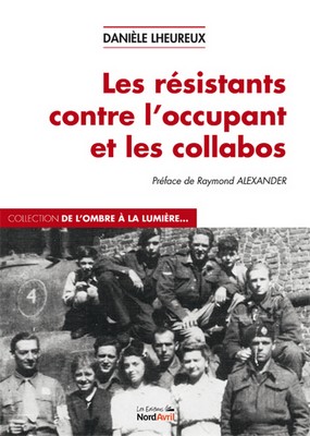 LES RESISTANTS CONTRE L'OCCUPANT ET LES COLLABOS - D. L'heureux