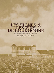 LES VIGNES ET LES VINS DE BOURGOGNE MEMOIRE DE DOM DE DENISE MOINE CISTERCIEN