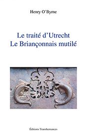 LE TRAITE D'ULTRECHT LE BRIANCONNAIS MUTILE-Henry O'Byrne