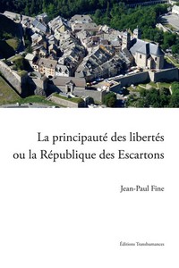 LA PRINCIPAUTE DES LIBERTES OU LA REPUBLIQUE DES ESCARTONS - JP. Fine