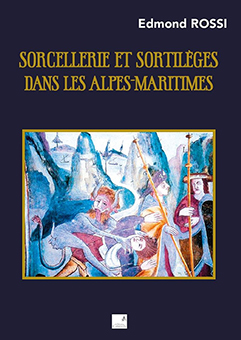  D - SORCELLERIE ET SORTILÈGES DANS LES HALPES-MARITIMES - Edmond ROSSI