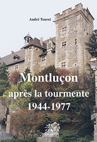 MONTLUÇON APRÈS LA TOURMENTE - 1944 -1977