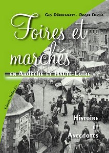 FOIRES ET MARCHES EN ARDECHE ET HAUTE SAVOIE, HISTOIRE ET ANECDOTES - G. Durrenmatt, R. Dugua