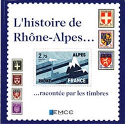 L'HISTOIRE DE RHONE ALPES RACONTEE PAR LES TIMBRES-M Demare, M Kneubühler, C Ronze Daviron