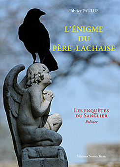 L’ENIGME DU PERE-LACHAISE, LES ENQUETES DU SANGLIER - Fabrice Paulus