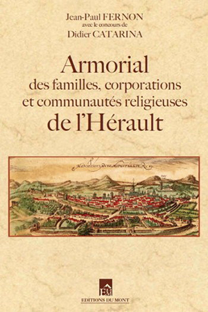 L'ARMORIAL DES FAMILLES, CORPORATIONS ET COMMUNAUTÉS RELIGIEUSES DE L’HÉRAULT - Jean-Paul Fernon