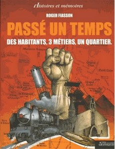 PASSE UN TEMPS, DES HABITANTS, 3 METIERS, UN QUARTIER - R. Fiasson