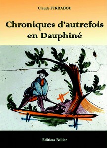  C - CHRONIQUES D’AUTREFOIS EN DAUPHINEE - C. Ferradou