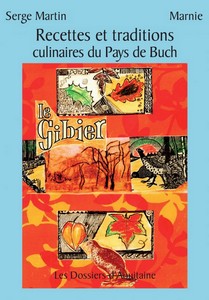 RECETTES ET TRADITIONS CULINAIRE : PAYS DE BUCH - Serge Martin