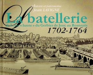LA BATELLERIE DE LOIRE « HAUTE »DU GERBIER DE JONC AU ROANNAIS - J. Lavigne