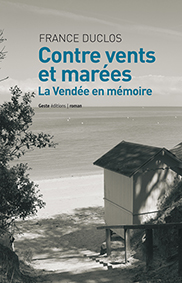 CONTRE VENTS ET MAREES, LA VENDEE EN MEMOIRE-France Duclos