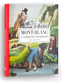 MONT-BLANC, LA CONQUETE NATURALISTE - Éric Asseborn