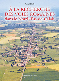 RECHERCHE DES VOIES ROMAINES DANS LE NORD PAS DE CALAIS-P Leman